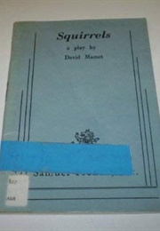 Squirrels: A Play (David Mamet)