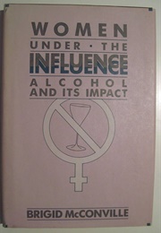 Women Under the Influence (Brigid McConville)