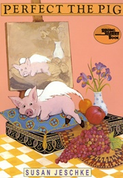 Perfect the Pig (Susan Jeschke)