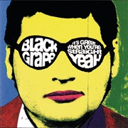 It's Great When You're Straight… Yeah - Black Grape
