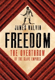 Freedom: The Overthrow of the Slave Empires (James Walvin)