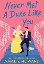 Never Met a Duke Like You (Amalie Howard)
