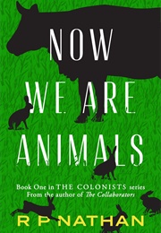 Now We Are Animals (R.P. Nelson)