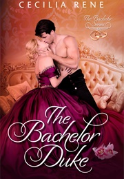 The Bachelor Duke (Cecilia Rene)