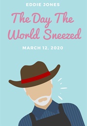 The Day the World Sneezed (Eddie Jones)