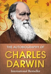 The Autobiography of Charles Darwin (Darwin, Charles)