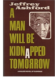 A Man Will Be Kidnapped Tomorrow (Jeffrey Ashford  [Roderic Jeffries])