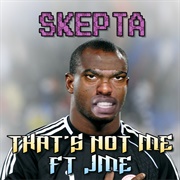 That's Not Me - Skepta