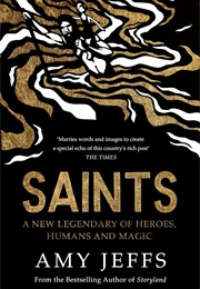 Saints: A New Legendary of Heroes, Humans and Magic (Amy Jeffs)