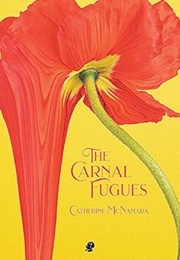 The Carnal Fugues (Catherine McNamara)