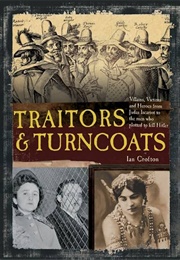 Traitors & Turncoats: Twenty Tales of Treason... (Ian Crofton & George Albert Brown)