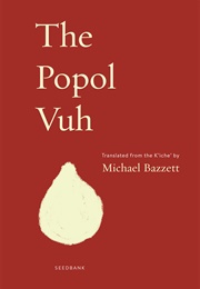 The Popul Vuh (Anonymous Tr. Michael Bazzett)