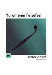 A Philosophy of Walking (Yürümenin Felsefesi) (Frédéric Gros)