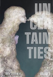Uncertainties Volume V (Brian J. Showers)