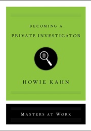 Becoming a Private Investigator (Howie Kahn)