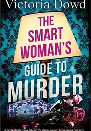 The Smart Woman&#39;s Guide to Murder (Victoria Dowd)