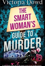 The Smart Woman's Guide to Murder (Victoria Dowd)