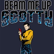 "Beam Me Up, Scotty."