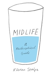 Midlife: A Philosophical Guide (Setiya, Kieran)