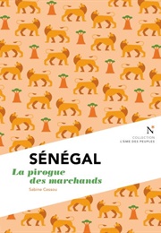 Sénégal : La Pirogue Des Marchands (Sabine Cessou)