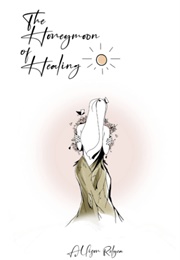 The Honeymoon of Healing (Allison Relyea)