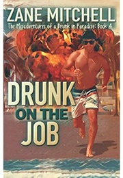 Drunk on the Job (Zane Mitchell)
