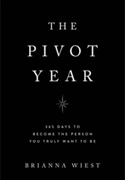 The Pivot Year: 365 Days to Become the Person You Truly Want to Be (Brianna Wiest)
