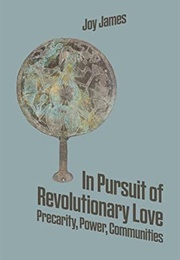 In Pursuit of Revolutionary Love (Joy James)
