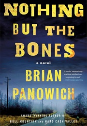 Nothing but the Bones (Brian Panowich)