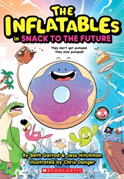 The Inflatables Vol. 5: Snack to the Future (Beth Garrod)