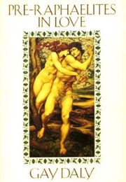 Pre-Raphaelites in Love (Gay Daly)