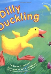 Dilly Duckling (Jane Chapman & Claire Freedman)