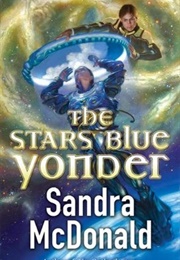 The Stars Blue Yonder (Sandra Mcdonald)