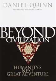 Beyond Civilization (Daniel Quinn)