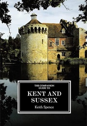 The Companion Guide to Kent &amp; Sussex (Keith Spence)