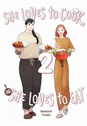 She Loves to Cook, and She Loves to Eat Vol. 2 (Sakaomi Yuzaki)