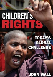 Children's Rights; Today's Global Challenge (John Wall)