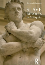 Slave Revolts in Antiquity (Theresa Urbainczyk)