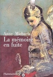 La Mémoire En Fuite (Anne Michaels)