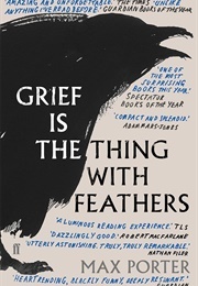 Grief Is the Thing With Feathers (Porter, Max)