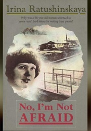 No, I'm Not Afraid (Irina Ratushinskaya)