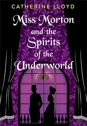 Miss Morton and the Spirit of the Underworld (Catherine Lloyd)