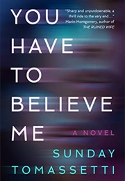 You Have to Believe Me (Sunday Tomassetti)