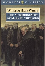 The Autobiography of Mark Rutherford (William Hale White)