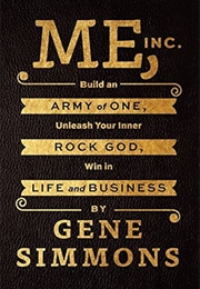 Me, Inc.: Unleash Your Inner Rock God, Win in Life and Business (Gene Simmons)