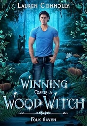 Winning Over a Wood Witch (Lauren Connolly)