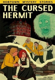 The Cursed Hermit (Hobtown Mystery Stories #2) (Kris Bertin and Alexander Forbes)