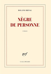 Nègre De Personne (Roland Brival)