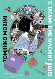 The Tatami Time Machine Blues (Tomihiko Morimi)