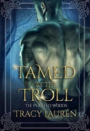 Tamed by the Troll (Tracy Lauren)